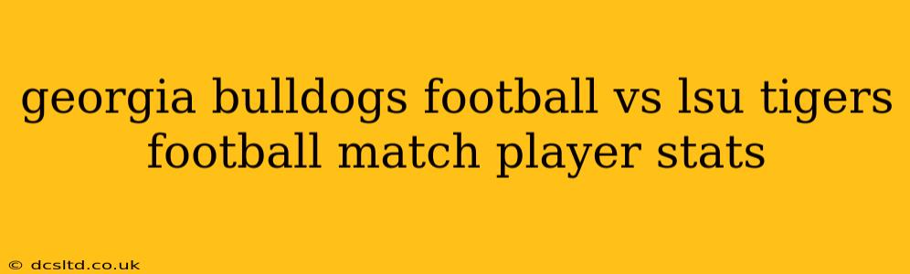georgia bulldogs football vs lsu tigers football match player stats