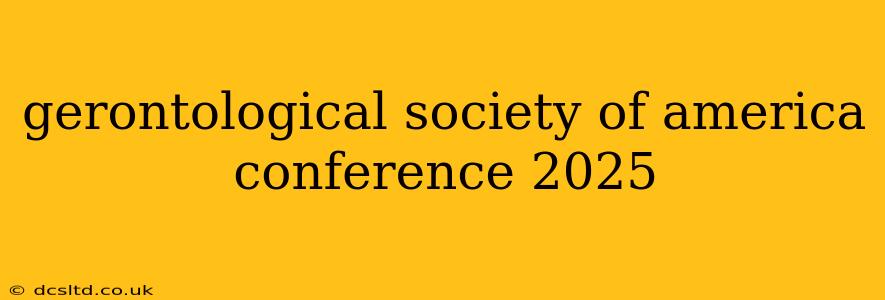 gerontological society of america conference 2025