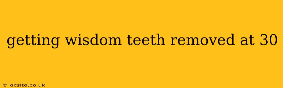 getting wisdom teeth removed at 30
