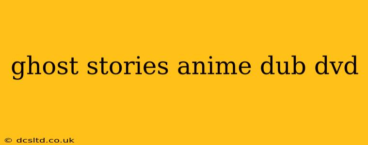 ghost stories anime dub dvd