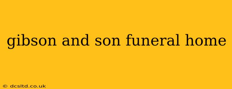 gibson and son funeral home