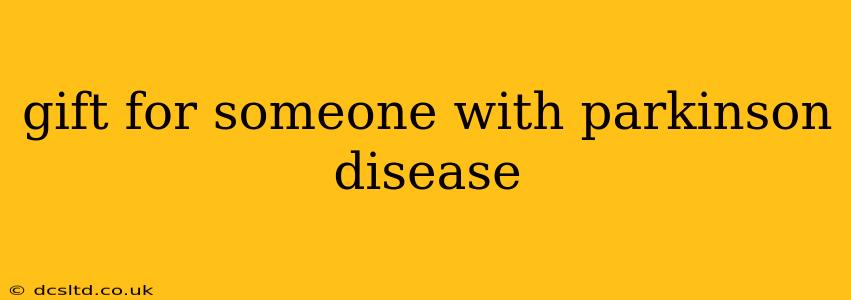 gift for someone with parkinson disease