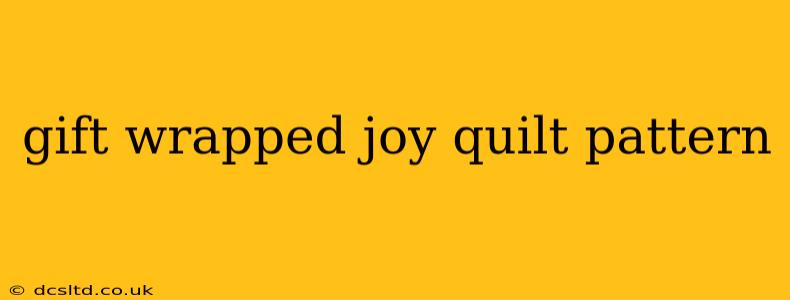 gift wrapped joy quilt pattern