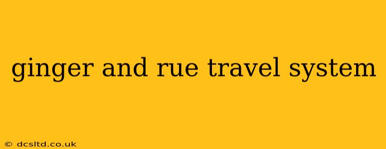 ginger and rue travel system