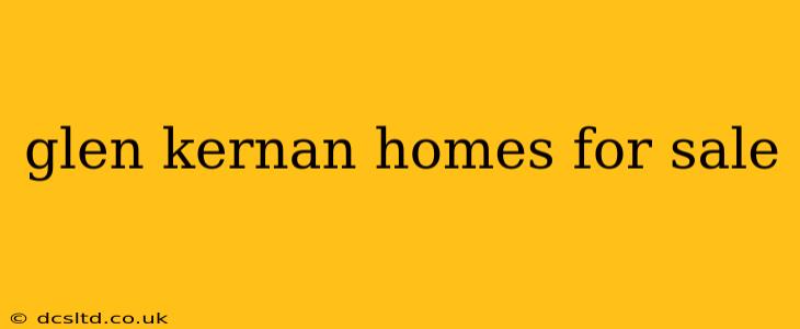 glen kernan homes for sale