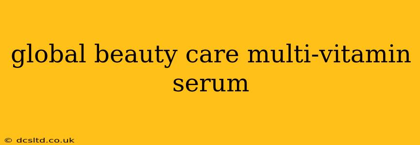 global beauty care multi-vitamin serum