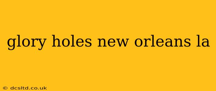 glory holes new orleans la