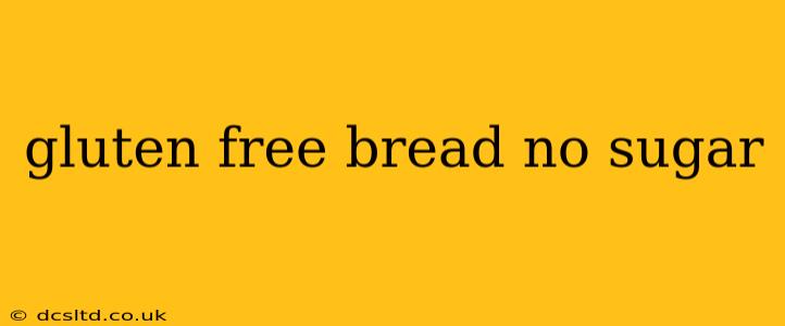 gluten free bread no sugar