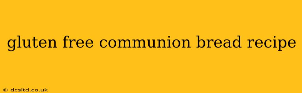 gluten free communion bread recipe