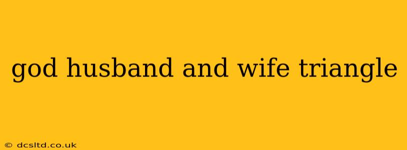 god husband and wife triangle