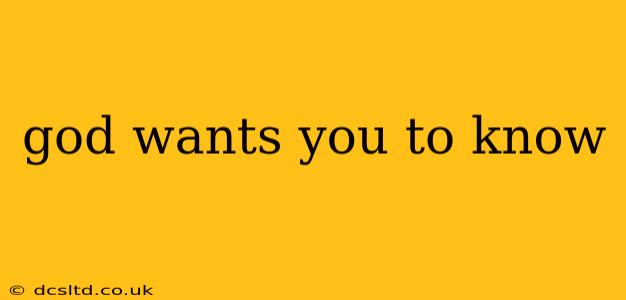 god wants you to know