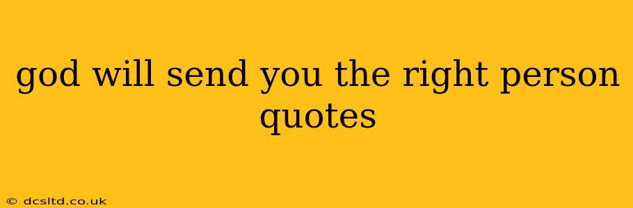 god will send you the right person quotes