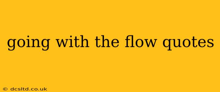 going with the flow quotes