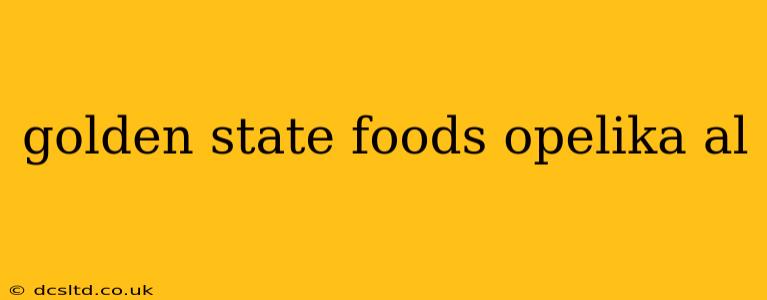 golden state foods opelika al