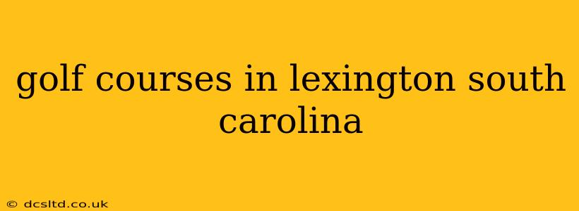 golf courses in lexington south carolina