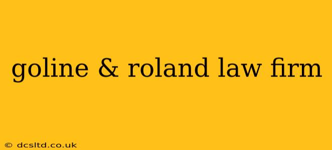 goline & roland law firm