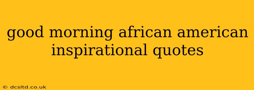 good morning african american inspirational quotes