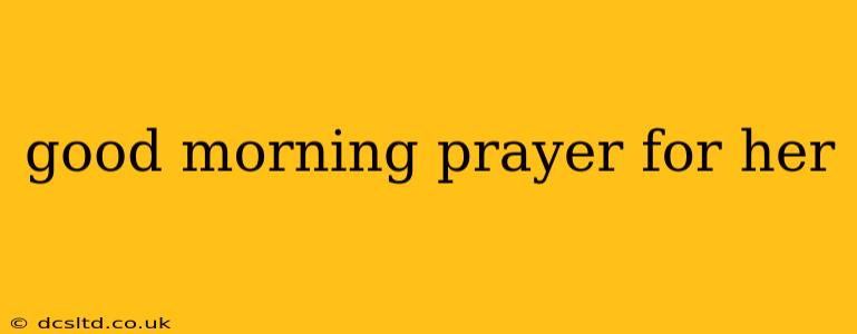 good morning prayer for her