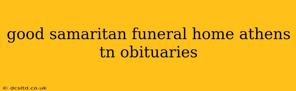 good samaritan funeral home athens tn obituaries