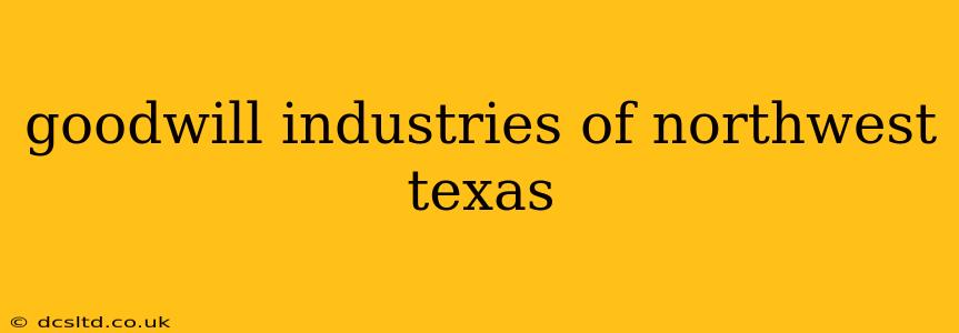 goodwill industries of northwest texas