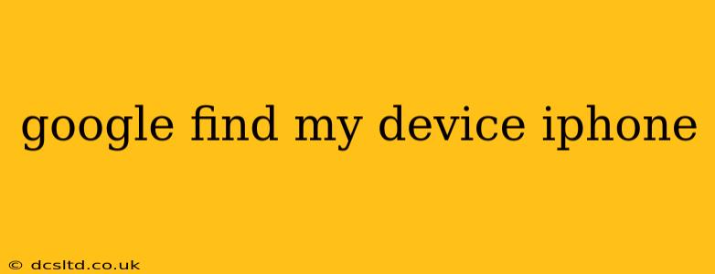 google find my device iphone