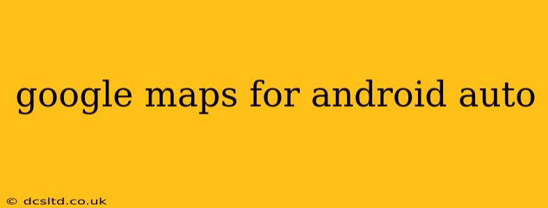 google maps for android auto