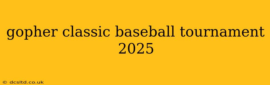 gopher classic baseball tournament 2025