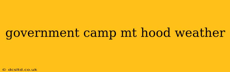 government camp mt hood weather
