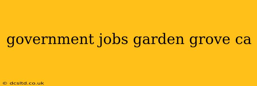 government jobs garden grove ca