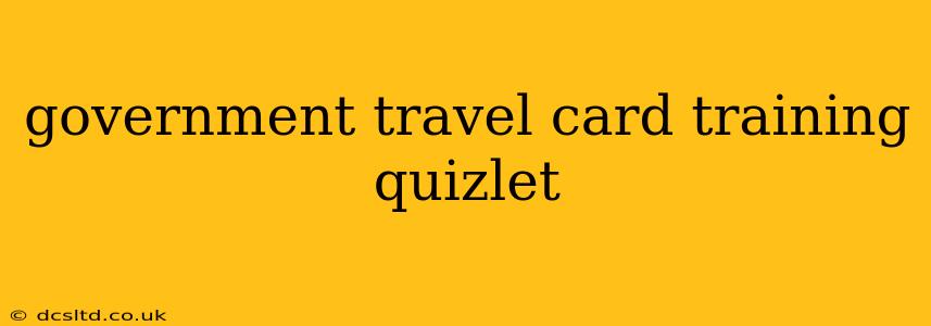 government travel card training quizlet