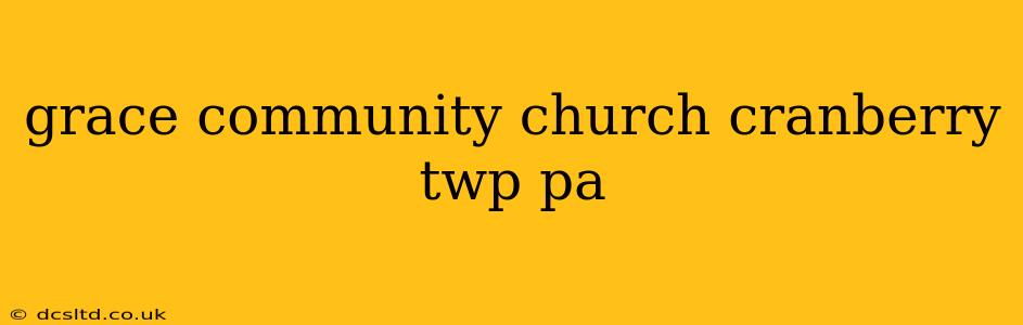 grace community church cranberry twp pa