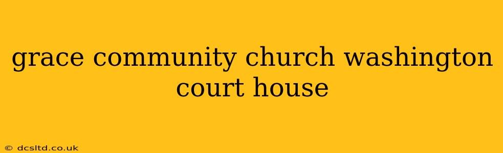 grace community church washington court house