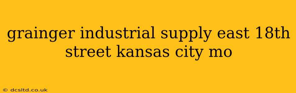 grainger industrial supply east 18th street kansas city mo
