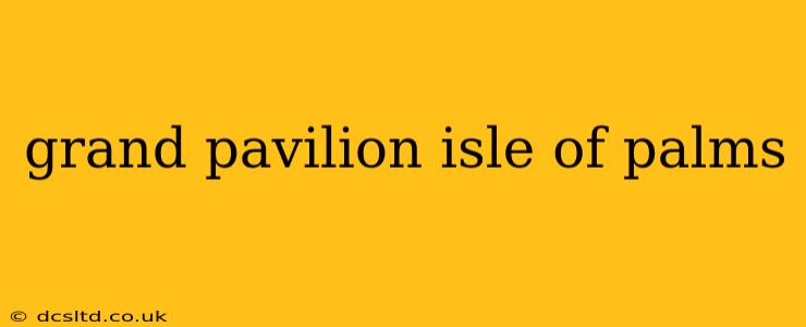 grand pavilion isle of palms