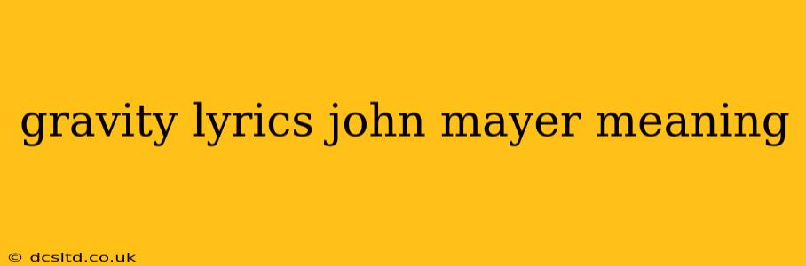 gravity lyrics john mayer meaning