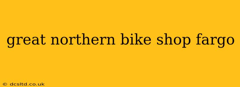 great northern bike shop fargo