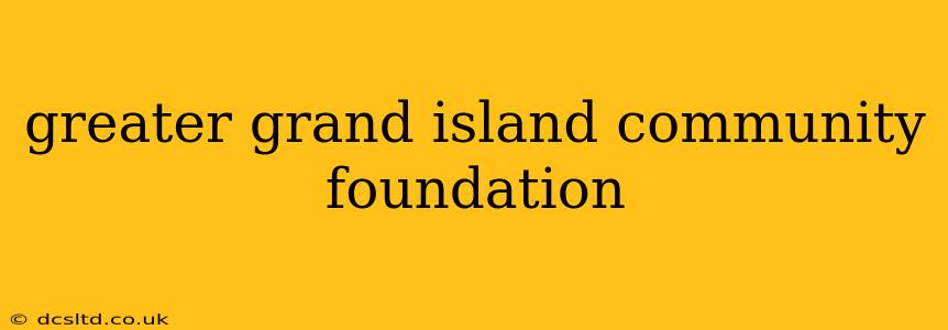 greater grand island community foundation