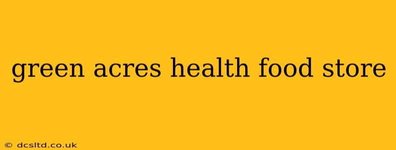 green acres health food store
