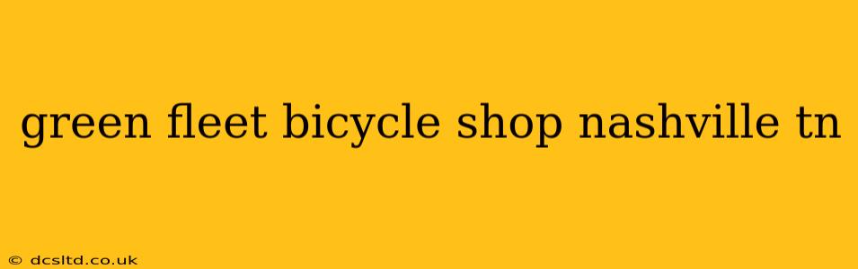 green fleet bicycle shop nashville tn