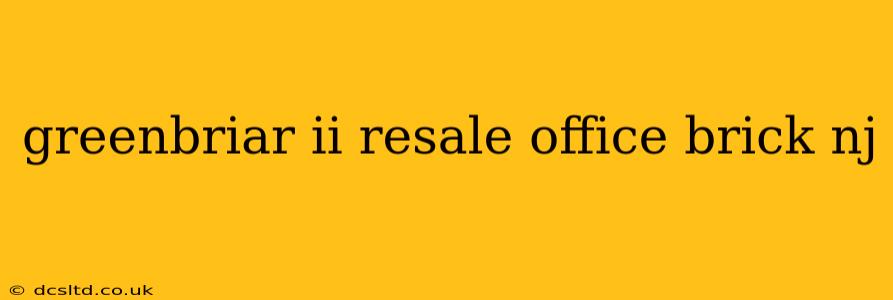 greenbriar ii resale office brick nj