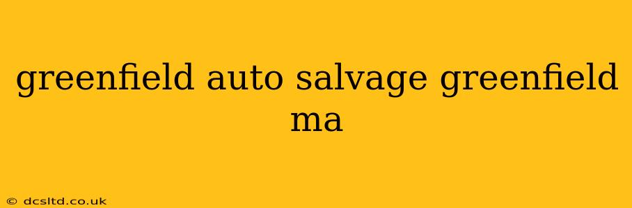 greenfield auto salvage greenfield ma