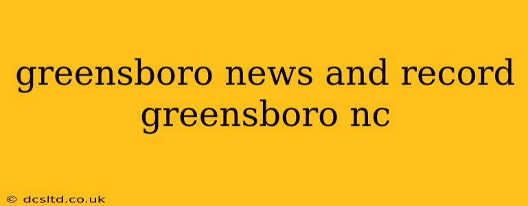 greensboro news and record greensboro nc