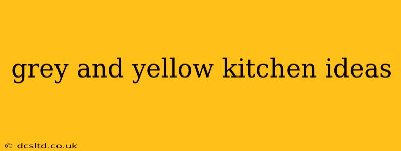 grey and yellow kitchen ideas