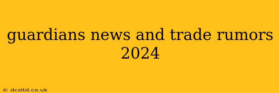guardians news and trade rumors 2024