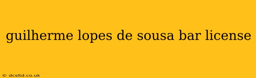 guilherme lopes de sousa bar license