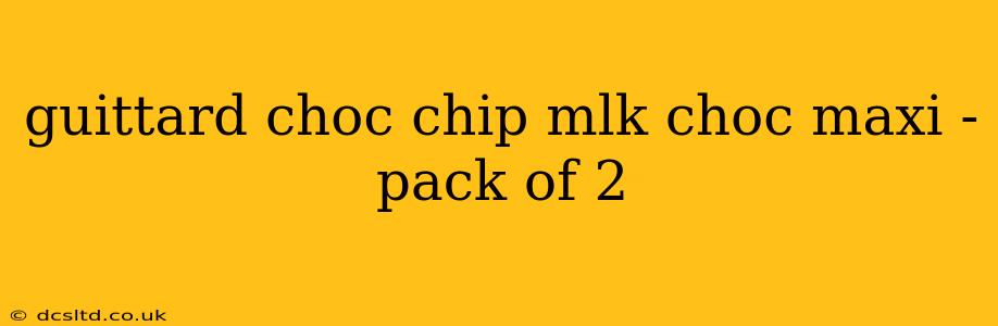 guittard choc chip mlk choc maxi - pack of 2