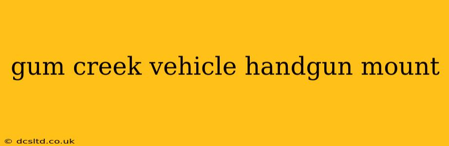 gum creek vehicle handgun mount