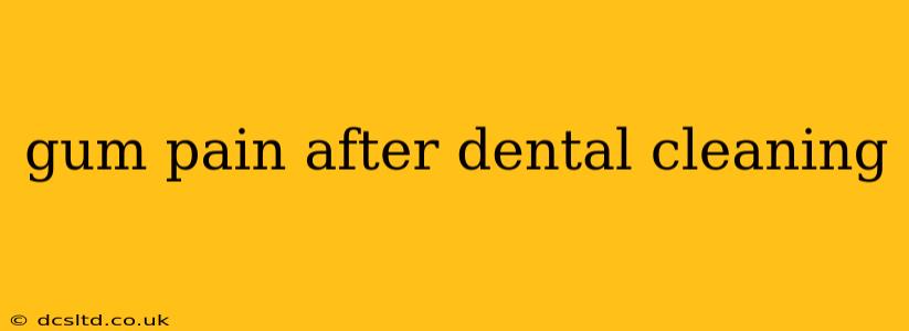 gum pain after dental cleaning