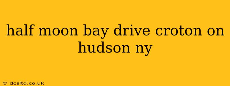 half moon bay drive croton on hudson ny