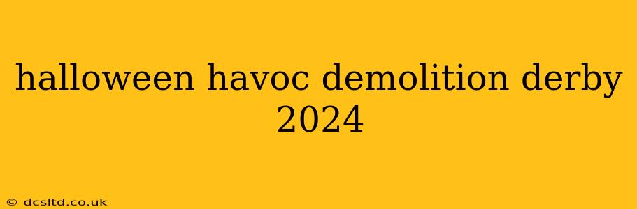 halloween havoc demolition derby 2024
